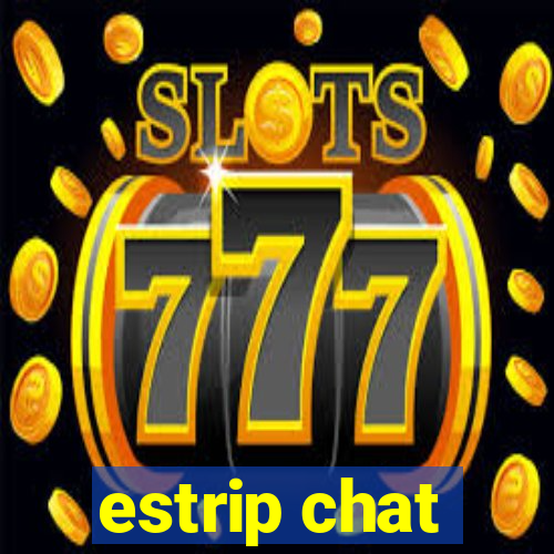 estrip chat